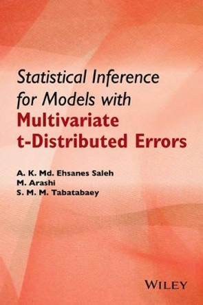 Statistical Inference for Models with Multivariate t-Distributed Errors by A. K. Md. Ehsanes Saleh 9781118854051