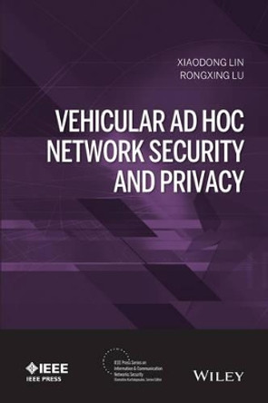 Vehicular Ad Hoc Network Security and Privacy by Xiaodong Lin 9781118913901