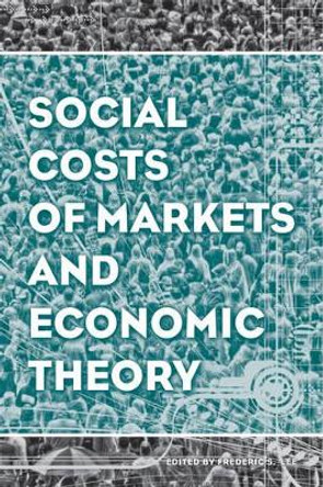 Social Costs of Markets and Economic Theory by Frederic S. Lee 9781118869383