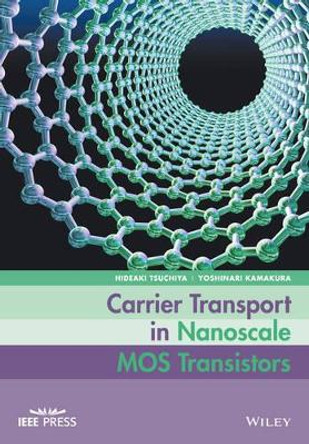 Carrier Transport in Nanoscale MOS Transistors by Hideaki Tsuchiya 9781118871669