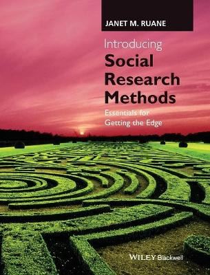 Introducing Social Research Methods: Essentials for Getting the Edge by Janet M. Ruane 9781118874257