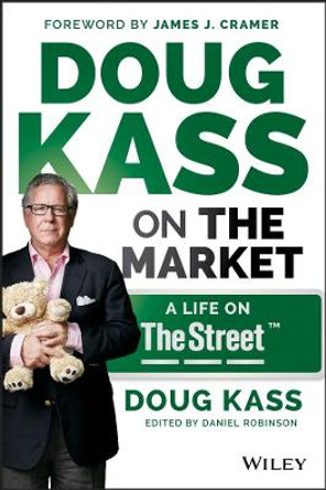 Doug Kass on the Market: A Life on TheStreet by Douglas A. Kass 9781118892985