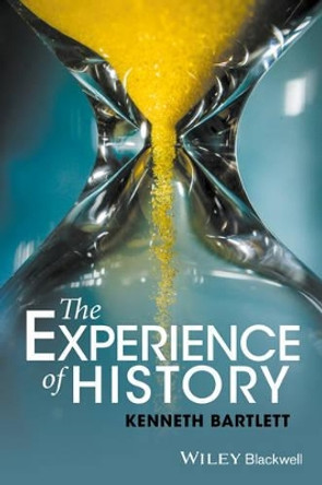 The Experience of History by Kenneth Bartlett 9781118912003