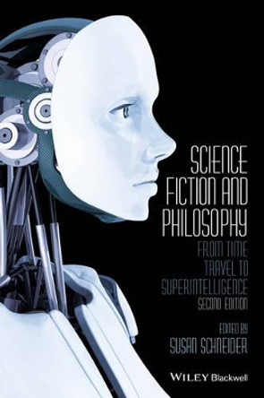 Science Fiction and Philosophy: From Time Travel to Superintelligence by Susan Schneider 9781118922613