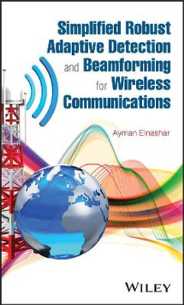 Simplified Robust Adaptive Detection and Beamforming for Wireless Communications by Ayman ElNashar 9781118938249