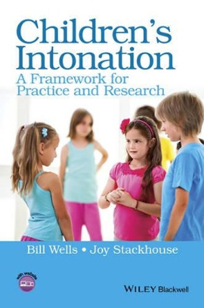 Children's Intonation: A Framework for Practice and Research by Bill Wells 9781118947623