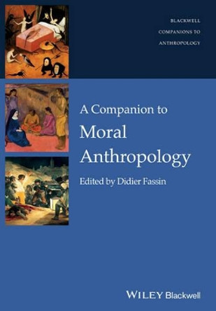 A Companion to Moral Anthropology by Didier Fassin 9781118959503