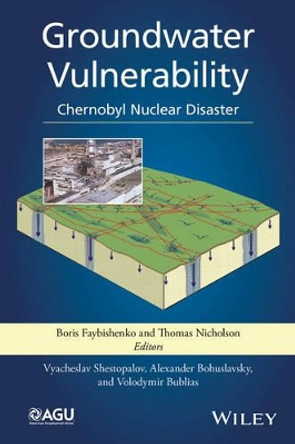 Groundwater Vulnerability: Chernobyl Nuclear Disaster by Boris Faybishenko 9781118962190