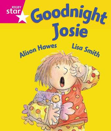 Rigby Star Guided Reception: Pink Level: Goodnight Josie Pupil Book (single) by Alison Hawes