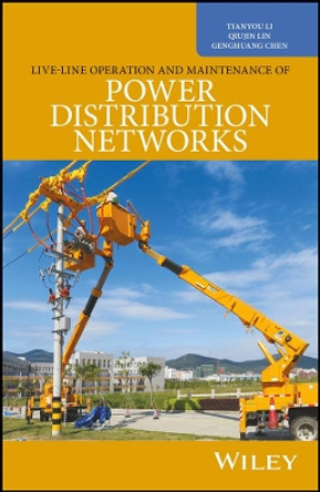 Live-Line Operation and Maintenance of Power Distribution Networks by Tianyou Li 9781119055532