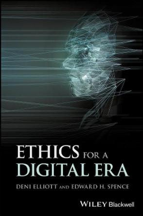 Ethics for a Digital Era by Edward H. Spence 9781118974667