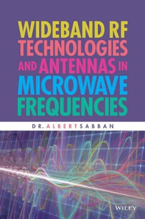Wideband RF Technologies and Antennas in Microwave Frequencies by Albert Sabban 9781119048695