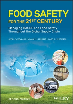 Food Safety for the 21st Century: Managing HACCP and Food Safety Throughout the Global Supply Chain by Carol A. Wallace 9781119053590