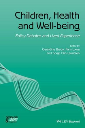 Children, Health and Well-being: Policy Debates and Lived Experience by Geraldine Brady 9781119069515