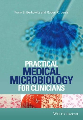 Practical Medical Microbiology for Clinicians by Frank E. Berkowitz 9781119066743