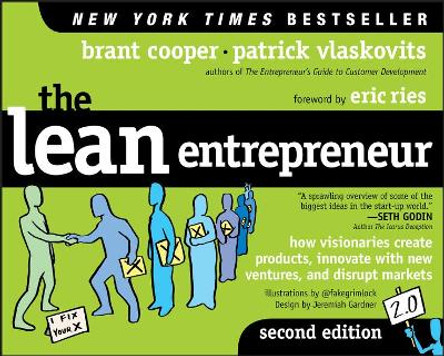 The Lean Entrepreneur: How Visionaries Create Products, Innovate with New Ventures, and Disrupt Markets by Brant Cooper 9781119095033