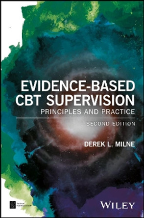 Evidence-Based CBT Supervision: Principles and Practice by Derek L. Milne 9781119107521