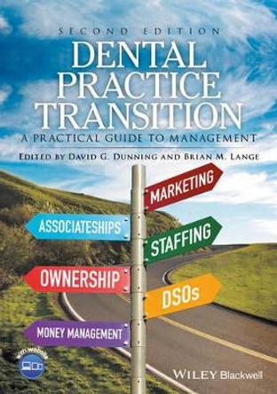Dental Practice Transition: A Practical Guide to Management by David G. Dunning 9781119119456
