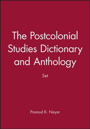 The Postcolonial Studies Dictionary and Anthology Set by Pramod K. Nayar 9781119120308