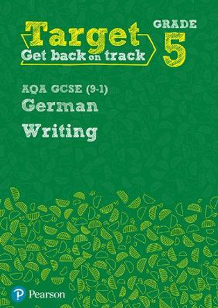 Target Grade 5 Writing AQA GCSE (9-1) German Workbook by Paul Shannon