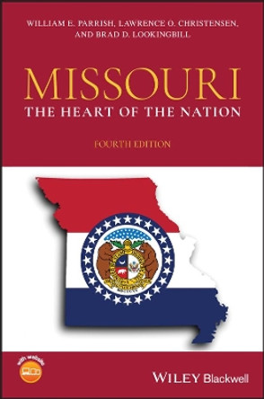 Missouri: The Heart of the Nation by William E. Parrish 9781119165859
