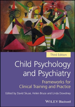 Child Psychology and Psychiatry: Frameworks for Clinical Training and Practice by David Skuse 9781119170181