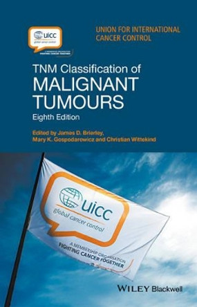 TNM Classification of Malignant Tumours by James D. Brierley 9781119263579