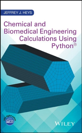 Chemical and Biomedical Engineering Calculations Using Python by Jeffrey J. Heys 9781119267065
