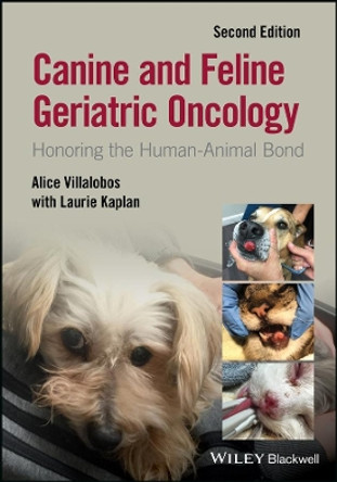 Canine and Feline Geriatric Oncology: Honoring the Human-Animal Bond by Alice Villalobos 9781119290391 Canine and Feline Geriatric Oncology: Honoring the Human-Animal Bond by Alice Villalobos 9781119290391