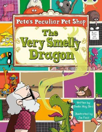 Bug Club Gold A/2B Pete's Peculiar Pet Shop: The Very Smelly Dragon by Sheila May Bird