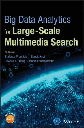 Big Data Analytics for Large-Scale Multimedia Search by Stefanos Vrochidis 9781119376972