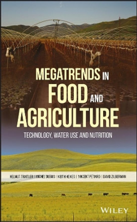 Megatrends in Food and Agriculture: Technology, Water Use and Nutrition by Helmut Traitler 9781119391142