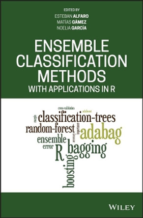 Ensemble Classification Methods with Applications in R by Esteban Alfaro 9781119421092