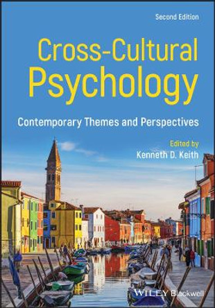 Cross-Cultural Psychology: Contemporary Themes and Perspectives by Kenneth D. Keith 9781119438403