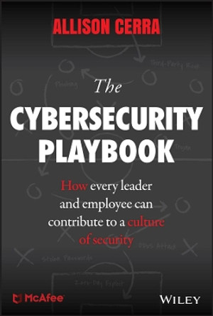 The Cybersecurity Playbook: How Every Leader and Employee Can Contribute to a Culture of Security by Allison Cerra 9781119442196