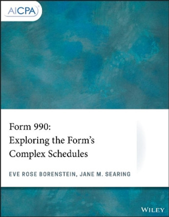 Form 990: Exploring the Form's Complex Schedules by Eve Rose Borenstein 9781119514503