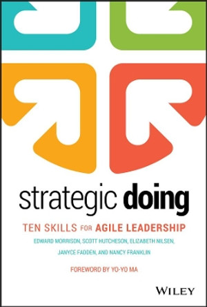Strategic Doing: Ten Skills for Agile Leadership by Edward Morrison 9781119578666
