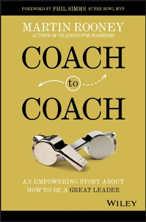 Coach to Coach: An Empowering Story About How to Be a Great Leader by Martin Rooney 9781119662198