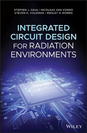 Integrated Circuit Design for Radiation Environments by Stephen J. Gaul 9781119966340