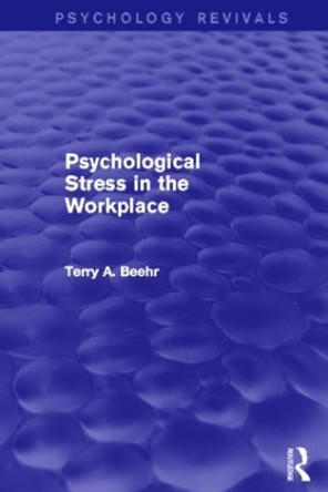 Psychological Stress in the Workplace by Terry A. Beehr 9781138012998