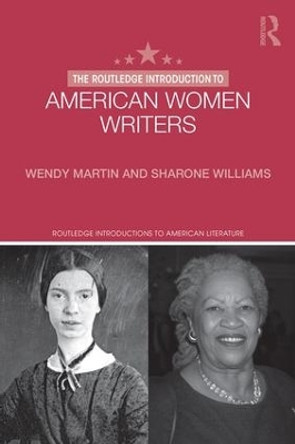 The Routledge Introduction to American Women Writers by Wendy Martin 9781138016231