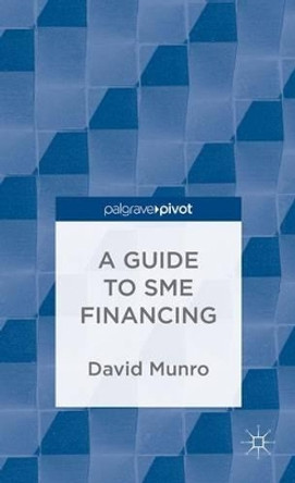 A Guide to SME Financing by D. Munro 9781137375759