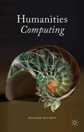 Humanities Computing by Professor Willard McCarty 9781137440426