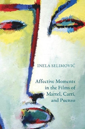 Affective Moments in the Films of Martel, Carri, and Puenzo Inela Selimovic 9781137496416