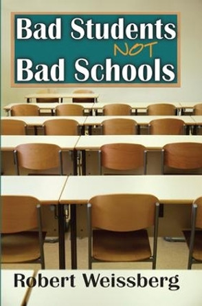 Bad Students, Not Bad Schools by Robert Weissberg 9781138507517