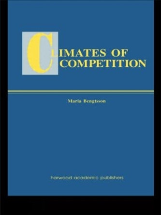 Climates of Global Competition by Maria Bengtsson 9781138002258