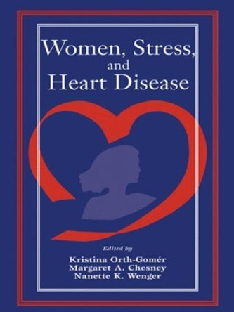 Women, Stress, and Heart Disease by Kristina Orth-Gom'R 9781138002579