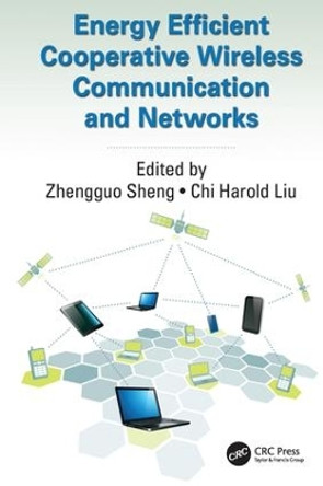 Energy Efficient Cooperative Wireless Communication and Networks by Zhengguo Sheng 9781138034211