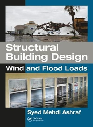 Structural Building Design: Wind and Flood Loads by Syed Mehdi Ashraf 9781138036369