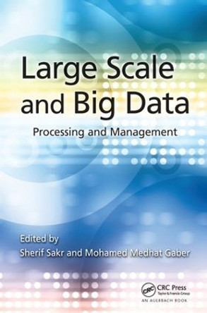 Large Scale and Big Data: Processing and Management by Sherif Sakr 9781138033948